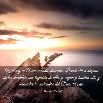 Picture 03 - 2 Reyes 17:27 RVA - Y el rey de Asiria mandó, diciendo: Llevad allí - Bible Verse Picture