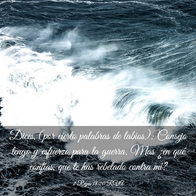 Picture 03 - 2 Reyes 18:20 RVA - Dices, (por cierto palabras de labios): Consejo - Bible Verse Picture