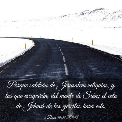 Picture 03 - 2 Reyes 19:31 RVA - Porque saldrán de Jerusalem reliquias, y los que - Bible Verse Picture