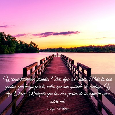 Picture 03 - 2 Reyes 2:9 RVA - Y como hubieron pasado, Elías dijo á Eliseo: - Bible Verse Picture