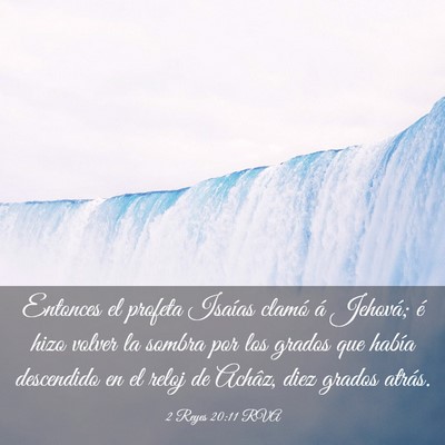 Picture 03 - 2 Reyes 20:11 RVA - Entonces el profeta Isaías clamó á Jehová; é - Bible Verse Picture