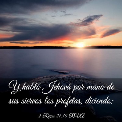Picture 03 - 2 Reyes 21:10 RVA - Y habló Jehová por mano de sus siervos los - Bible Verse Picture