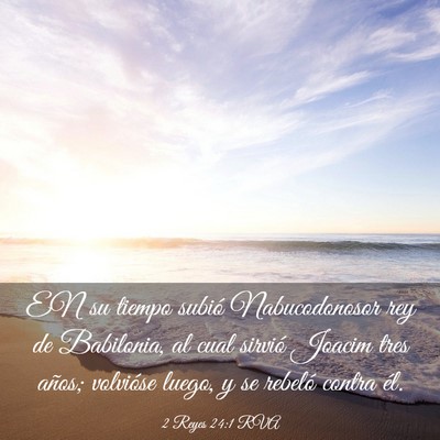 Picture 03 - 2 Reyes 24:1 RVA - EN su tiempo subió Nabucodonosor rey de - Bible Verse Picture