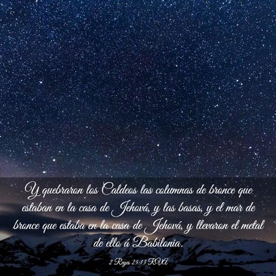Picture 03 - 2 Reyes 25:13 RVA - Y quebraron los Caldeos las columnas de bronce - Bible Verse Picture