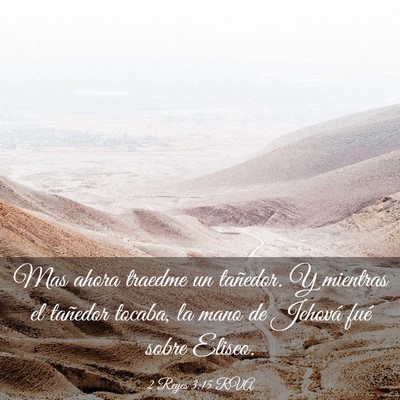 Picture 03 - 2 Reyes 3:15 RVA - Mas ahora traedme un tañedor. Y mientras el - Bible Verse Picture