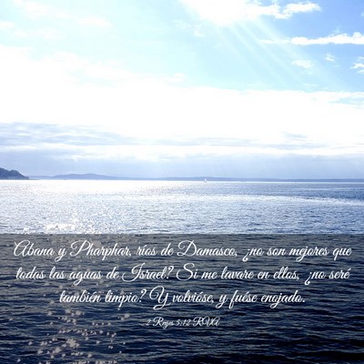 Picture 03 - 2 Reyes 5:12 RVA - Abana y Pharphar, ríos de Damasco, ¿no son - Bible Verse Picture