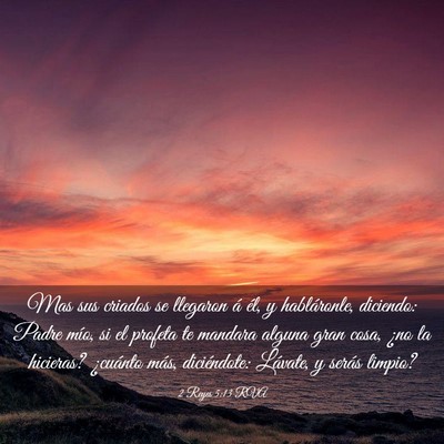 Picture 03 - 2 Reyes 5:13 RVA - Mas sus criados se llegaron á él, y - Bible Verse Picture