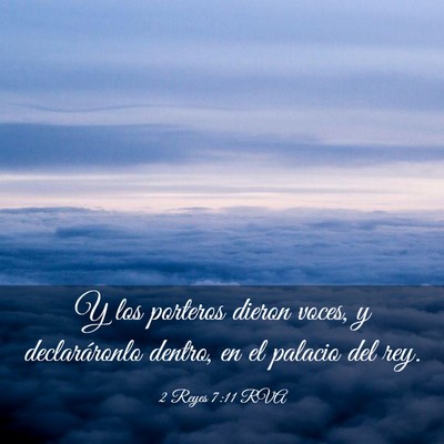 Picture 03 - 2 Reyes 7:11 RVA - Y los porteros dieron voces, y declaráronlo - Bible Verse Picture