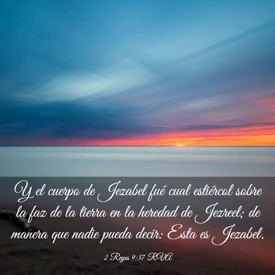 Picture 03 - 2 Reyes 9:37 RVA - Y el cuerpo de Jezabel fué cual estiércol sobre - Bible Verse Picture