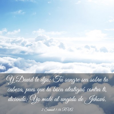 Picture 03 - 2 Samuel 1:16 RVA - Y David le dijo: Tu sangre sea sobre tu cabeza, - Bible Verse Picture