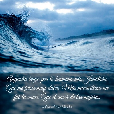 Picture 03 - 2 Samuel 1:26 RVA - Angustia tengo por ti, hermano mío Jonathán, - Bible Verse Picture