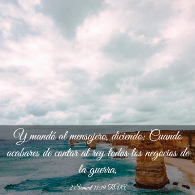 Picture 03 - 2 Samuel 11:19 RVA - Y mandó al mensajero, diciendo: Cuando acabares - Bible Verse Picture