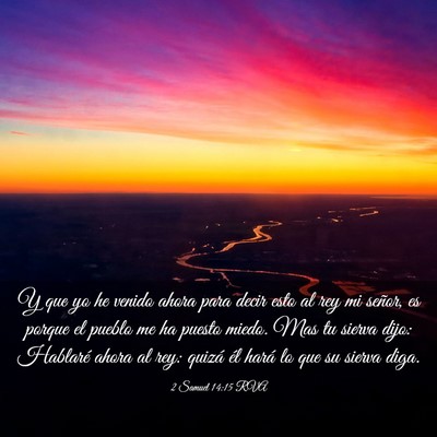 Picture 03 - 2 Samuel 14:15 RVA - Y que yo he venido ahora para decir esto al rey - Bible Verse Picture