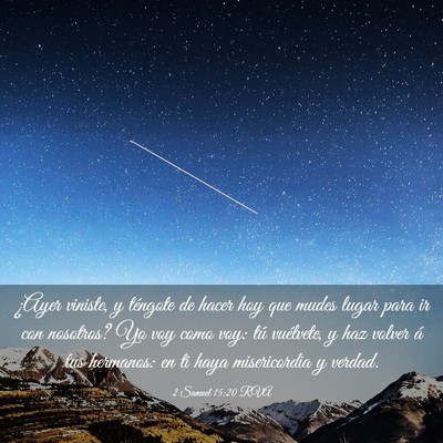 Picture 03 - 2 Samuel 15:20 RVA - ¿Ayer viniste, y téngote de hacer hoy que mudes - Bible Verse Picture