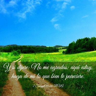 Picture 03 - 2 Samuel 15:26 RVA - Y si dijere: No me agradas: aquí estoy, haga de - Bible Verse Picture