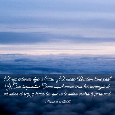 Picture 03 - 2 Samuel 18:32 RVA - El rey entonces dijo á Cusi: ¿El mozo Absalom - Bible Verse Picture
