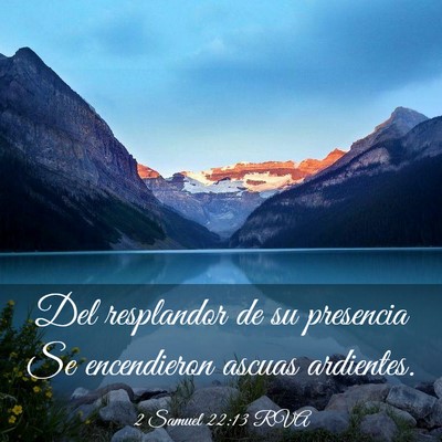 Picture 03 - 2 Samuel 22:13 RVA - Del resplandor de su presencia Se encendieron - Bible Verse Picture