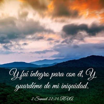 Picture 03 - 2 Samuel 22:24 RVA - Y fuí íntegro para con él, Y guardéme de mi - Bible Verse Picture
