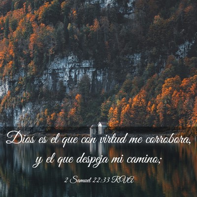 Picture 03 - 2 Samuel 22:33 RVA - Dios es el que con virtud me corrobora, y el que - Bible Verse Picture