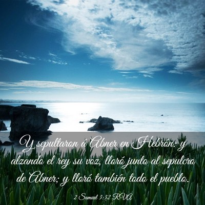 Picture 03 - 2 Samuel 3:32 RVA - Y sepultaron á Abner en Hebrón: y alzando el - Bible Verse Picture