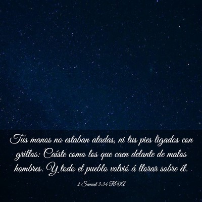 Picture 03 - 2 Samuel 3:34 RVA - Tus manos no estaban atadas, ni tus pies ligados - Bible Verse Picture