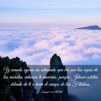 Picture 03 - 2 Samuel 5:24 RVA - Y cuando oyeres un estruendo que irá por las - Bible Verse Picture