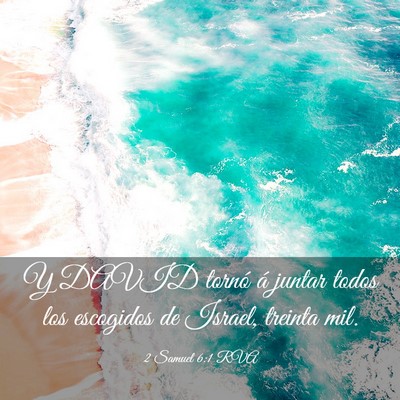 Picture 03 - 2 Samuel 6:1 RVA - Y DAVID tornó á juntar todos los escogidos de - Bible Verse Picture