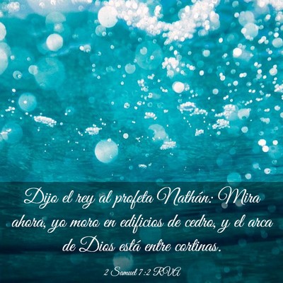 Picture 03 - 2 Samuel 7:2 RVA - Dijo el rey al profeta Nathán: Mira ahora, yo - Bible Verse Picture