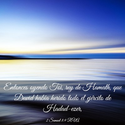 Picture 03 - 2 Samuel 8:9 RVA - Entonces oyendo Toi, rey de Hamath, que David - Bible Verse Picture