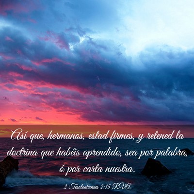 Picture 03 - 2 Tesalonicenses 2:15 RVA - Así que, hermanos, estad firmes, y retened la - Bible Verse Picture