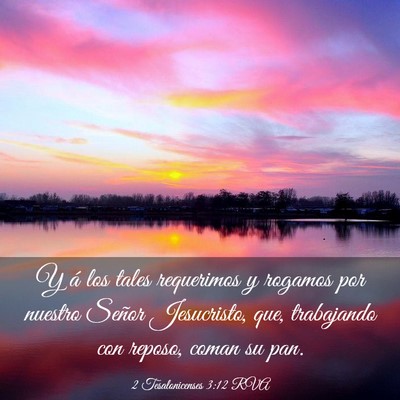 Picture 03 - 2 Tesalonicenses 3:12 RVA - Y á los tales requerimos y rogamos por nuestro - Bible Verse Picture