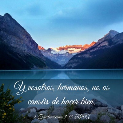 Picture 03 - 2 Tesalonicenses 3:13 RVA - Y vosotros, hermanos, no os canséis de hacer - Bible Verse Picture