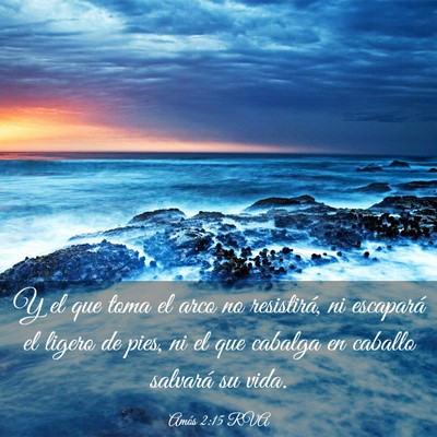 Picture 03 - Amós 2:15 RVA - Y el que toma el arco no resistirá, ni escapará - Bible Verse Picture