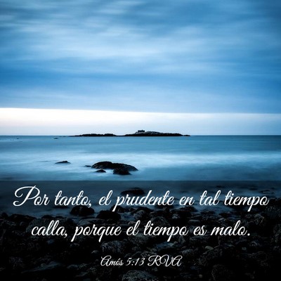 Picture 03 - Amós 5:13 RVA - Por tanto, el prudente en tal tiempo calla, - Bible Verse Picture