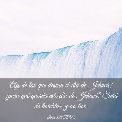 Picture 03 - Amós 5:18 RVA - Ay de los que desean el día de Jehová! ¿para - Bible Verse Picture