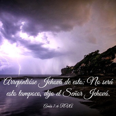 Picture 03 - Amós 7:6 RVA - Arrepintióse Jehová de esto: No será esto - Bible Verse Picture