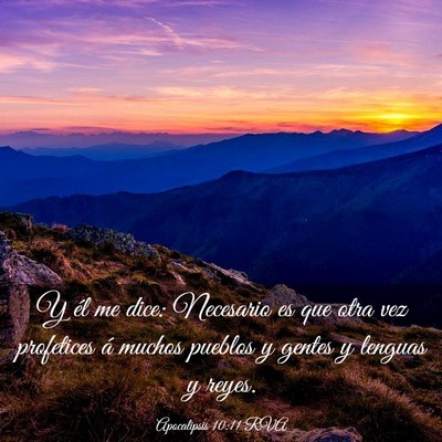 Picture 03 - Apocalipsis 10:11 RVA - Y él me dice: Necesario es que otra vez - Bible Verse Picture