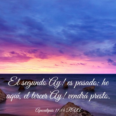 Picture 03 - Apocalipsis 11:14 RVA - El segundo ­Ay! es pasado: he aquí, el tercer - Bible Verse Picture