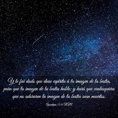 Picture 03 - Apocalipsis 13:15 RVA - Y le fué dado que diese espíritu á la imagen - Bible Verse Picture