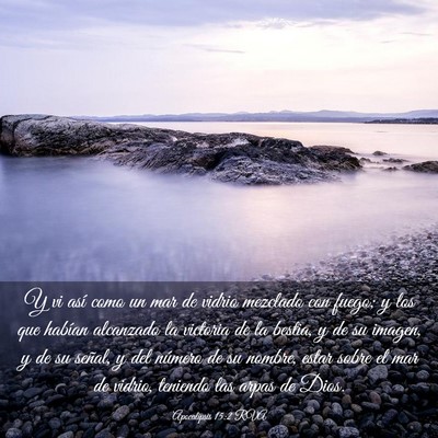 Picture 03 - Apocalipsis 15:2 RVA - Y vi así como un mar de vidrio mezclado con - Bible Verse Picture