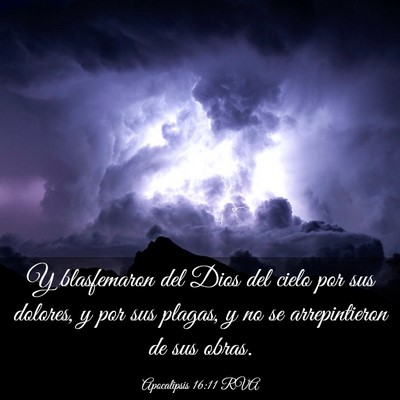 Picture 03 - Apocalipsis 16:11 RVA - Y blasfemaron del Dios del cielo por sus dolores, - Bible Verse Picture