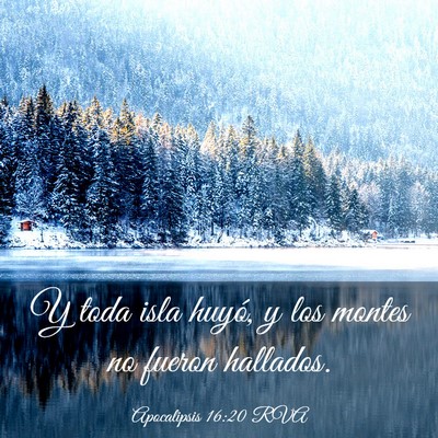 Picture 03 - Apocalipsis 16:20 RVA - Y toda isla huyó, y los montes no fueron - Bible Verse Picture
