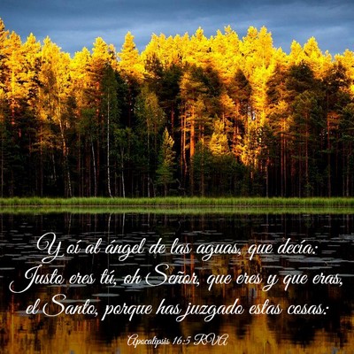 Picture 03 - Apocalipsis 16:5 RVA - Y oí al ángel de las aguas, que decía: Justo - Bible Verse Picture