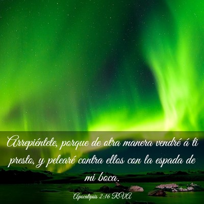 Picture 03 - Apocalipsis 2:16 RVA - Arrepiéntete, porque de otra manera vendré á - Bible Verse Picture
