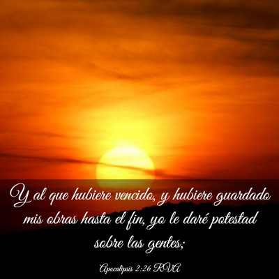 Picture 03 - Apocalipsis 2:26 RVA - Y al que hubiere vencido, y hubiere guardado mis - Bible Verse Picture