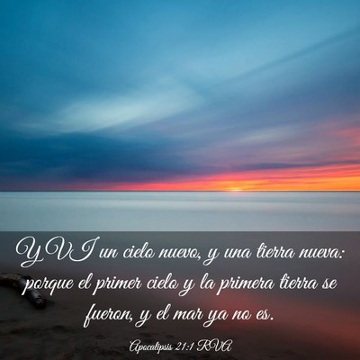 Picture 03 - Apocalipsis 21:1 RVA - Y VI un cielo nuevo, y una tierra nueva: porque - Bible Verse Picture
