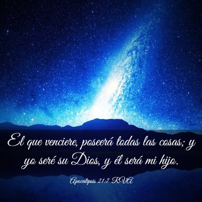 Picture 03 - Apocalipsis 21:7 RVA - El que venciere, poseerá todas las cosas; y yo - Bible Verse Picture