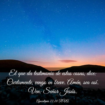 Picture 03 - Apocalipsis 22:20 RVA - El que da testimonio de estas cosas, dice: - Bible Verse Picture