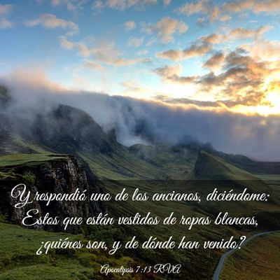 Picture 03 - Apocalipsis 7:13 RVA - Y respondió uno de los ancianos, diciéndome: - Bible Verse Picture