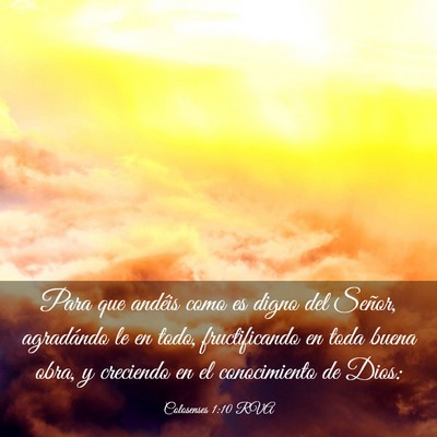 Picture 03 - Colosenses 1:10 RVA - Para que andéis como es digno del Señor, - Bible Verse Picture